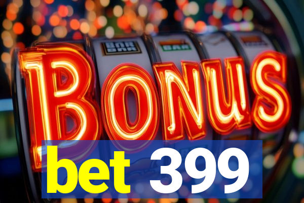 bet 399